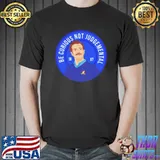 Ted lasso be curious not judgmental shirt