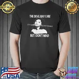 The devil may care but i don’t mind shirt