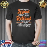 The Legend Has Officially Retired – Retiree Retirement T-Shirt
