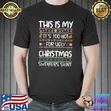 This Is My It's Too Hot For Ugly Christmas Sweaters Xmas T-Shirt