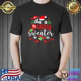 This Is My Ugly Sweater Christmas Xmas Holiday T-Shirt