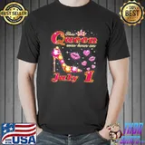 This queen was born on july 1 shirt