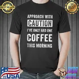 Top Funny Coffee Lover Saying For Wife Or Mom Caffeine Lover Tee T-Shirt