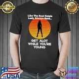 Top Funny Like The Real Estate Lady Said Get Alot Joke Humor Men T-shirt