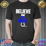 Top Indianapolis colts nike believe in blue shirt