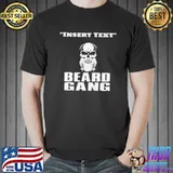Top Insert text beard gang shirt