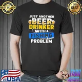 Top Just Another Beer Drinker With A Fishing Problem Shirt
