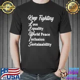 Top Keep fighting love equality world peace inclusion sustainability shirt