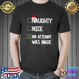 Top Nice Naughty An Attempt Was Made Christmas Costume T-Shirt Unisex