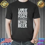 Top Trendy Land Of Good People And Better Beer Premium T-Shirt