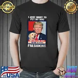 Trump 2024 Pet My Dog and Pretend Trump is Still President T-Shirt Unisex