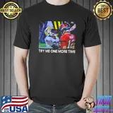 Try Me One More Time Shirt