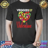 Veggies are my Valentine cute vegan valentine's day foods Unisex