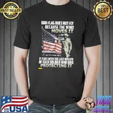 Veteran American Flag Our Flag Does Not Fly Because The Wind Moves It Protecting It Shirt Unisex