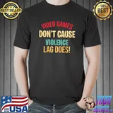 Video Games Don't Cause Violence Lag Does Funny Gamer Men T-Shirt
