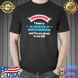 Warning I Have A Crazy Boyfriend Unisex Sweatshirt