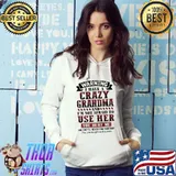 Warning I Have A Crazy Grandma And I'm Not Afraid To Use Her Shirt