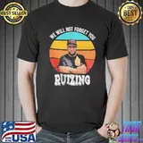 We Will Not Forget You Ruizing Shirt Unisex