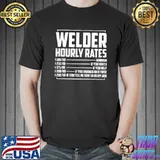 Welding Fabricator Welder Worker Hourly Rates T-Shirt