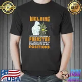 Welding Saved Me From Being A Pornstar T-Shirt
