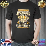 What doesn't kill you only makes you stronger except electricity skull shirt