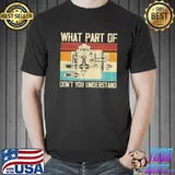 What Part Of Don’t You Understand Shirt