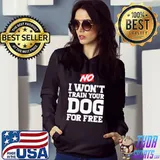 Wonderful No I Wont Train Your Dog For Free Shirt