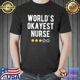 World’s Okayest Nurse Funny Medical Nursing Unisex T-Shirt