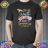 you are worth more than many sparrows Matthew 1031 T- Unisex