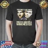 You only live once unless you’re a winchester Unisex