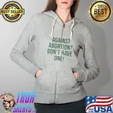 Against abortion don't have one Full Zip Hooded