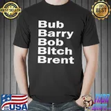 Awesome Bub barry bob bitch brent Unisex