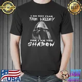 Awesome I do not fear the value for i am the shadow Unisex