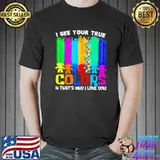 Awesome I see your true colors thats why I love you Unisex