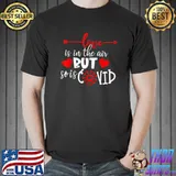 Awesome Love is in The Air But So is Covid Valentines Quote T-Shirt Unisex