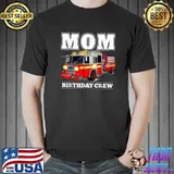 Awesome Mom Birthday Crew Fire Truck Firefighter T-Shirt Unisex