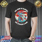 Awesome No One Is Illegal On Stolen Land Anti Trump Protest Unisex