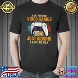 Best A Day Without Video Games Funny Video Gamer Gift Gaming T-Shirt Unisex