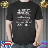 Best Activity Assistant Funny Ninja Activities Job T-Shirt