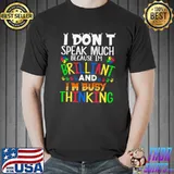 Best Autism Awareness I Don't Speak Much Brilliant T-shirt