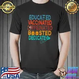 Best Fully Vaccinated and Boosted Funny Educated Vaccinated Nurse T- Unisex