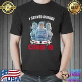 Best I served during Covid-19 - Nurse Life T-Shirt