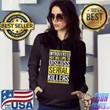 Best Introverted But Willing To Discuss Serial Killers T-Shirt