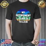 Best My Retirement Plan Is Telcoin Shirt Unisex