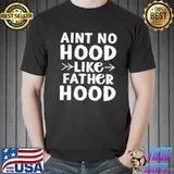 Funny Branden Robinson Aint No Hood Like Father Hood Shirt Unisex