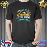 Funny Funny Foster Parent Shirt Awesome Job Occupation Graduation T-shirt