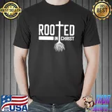 Funny I Am Rooted In Christ Jesus Forgiven Christian T-Shirt Unisex