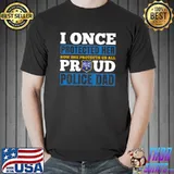 Funny I Once Protected Her Now She Protects Us Proud Police Dad T-shirt