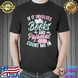 Funny If It Involves Books And Pajamas Reading Book Club Premium T-Shirt Unisex