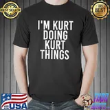 Funny I'M KURT DOING KURT THINGS Funny Christmas T- Unisex